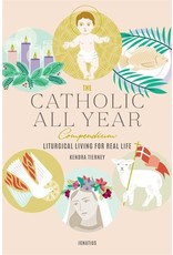 Ignatius Press The Catholic All Year Compendium: Liturgical Living For Real Life