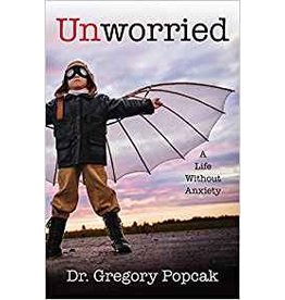 Our Sunday Visitor Unworried: A Life Without Anxiety