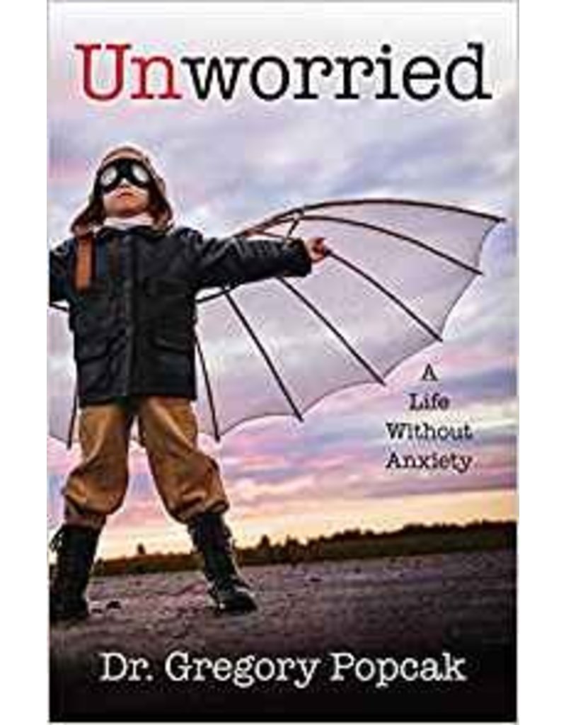 Our Sunday Visitor Unworried: A Life Without Anxiety