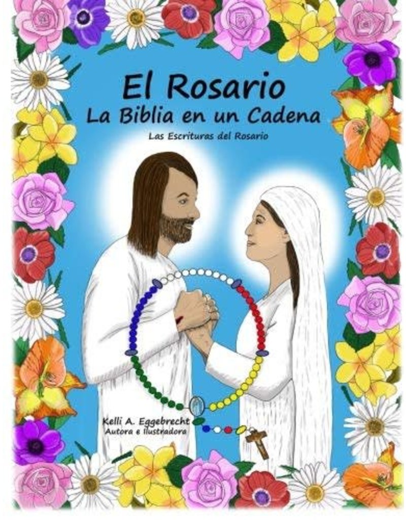 Kelli Eggebrecht El Rosario: La Biblia en una Cadena - El Rosario y las Escrituras