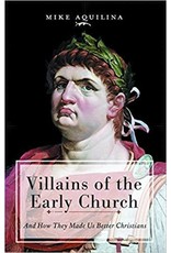 Emmaus Road Publishing Villains of the Early Church: And How They Made Us Better Christians