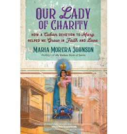 Ave Maria Press Our Lady of Charity: How a Cuban Devotion to Mary Helped Me Grow in Faith and Love