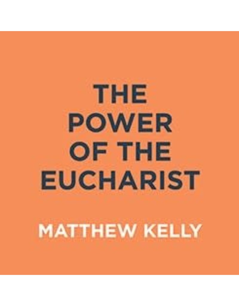 Dynamic Catholic The Power of the Eucharist
