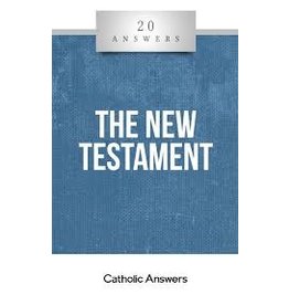 Catholic Answers 20 Answers The New Testament