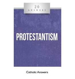 Catholic Answers 20 Answers Protestantism