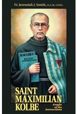 Tan Books St. Maximilian Kolbe: Knight of the Immaculata by Fr. Jeremiah J. Smith