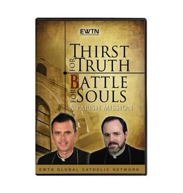 EWTN THIRST FOR TRUTH - BATTLE FOR SOULS - DVD Fr. Wade Menezes & Fr. Bill Casey