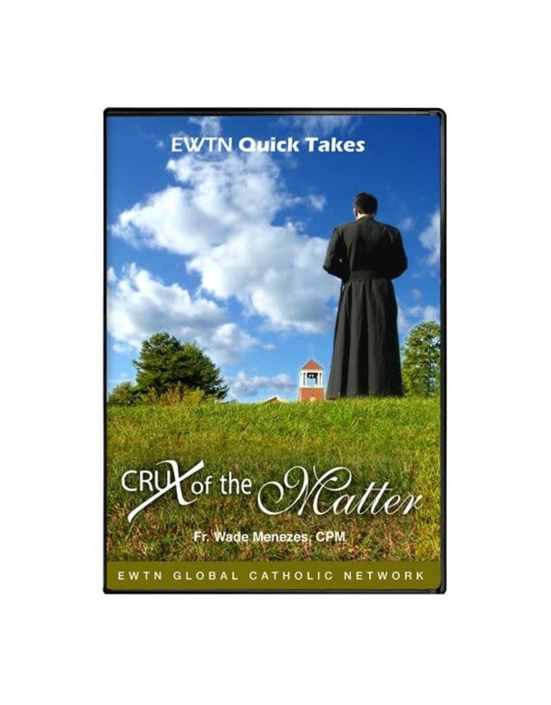 EWTN CRUX OF THE MATTER - DVD Fr. Wade Menezes