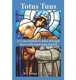 Our Sunday Visitor Totus Tuus: A Consecration to Jesus through Mary with Saint John Paul II