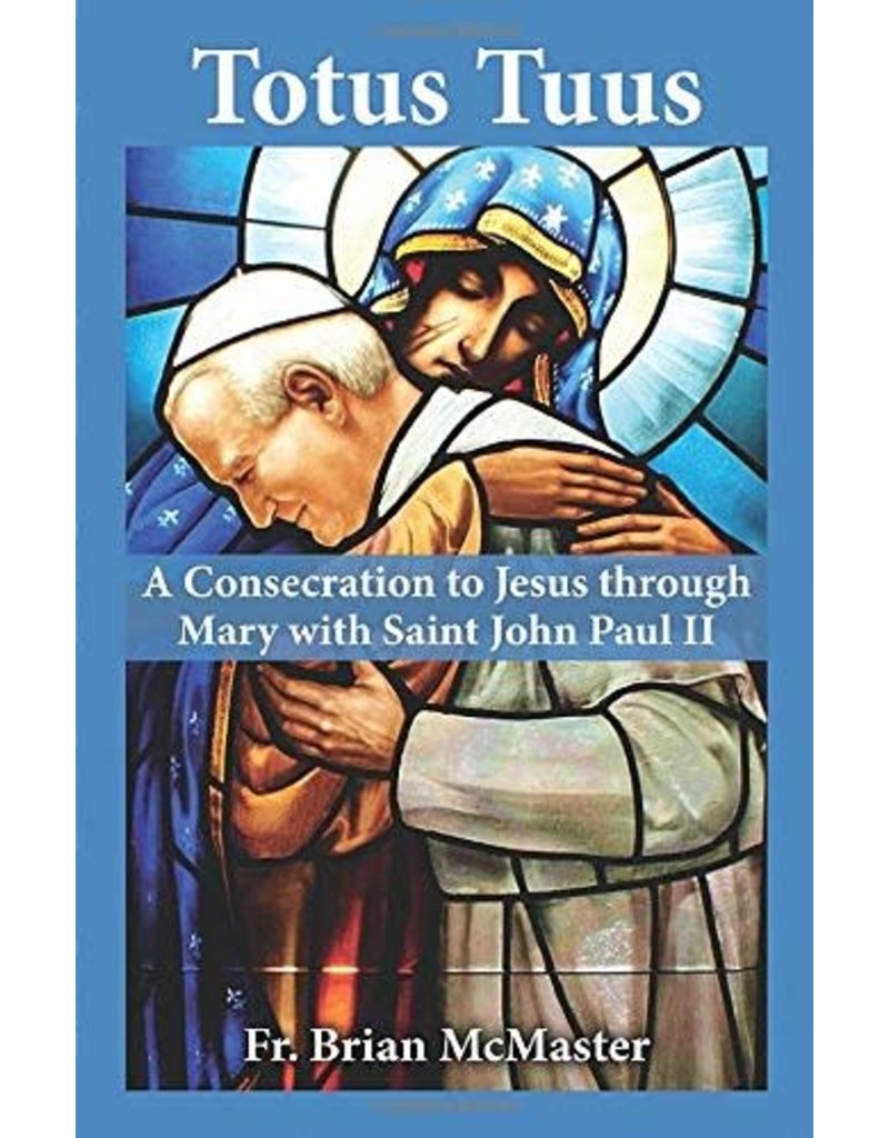 Our Sunday Visitor Totus Tuus: A Consecration to Jesus through Mary with Saint John Paul II