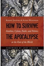 Eerdmans How to Survive the Apocalypse: Zombies, Cylons, Faith, and Politics at the End of the World