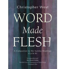 Ave Maria Press Word Made Flesh: A Companion to the Sunday Readings Cycle B