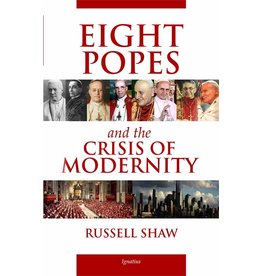 Ignatius Press Eight Popes and the Crisis of Modernity