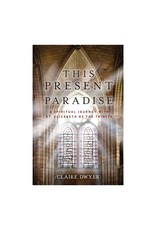 Sophia Institute Press This Present Paradise: A Spiritual Journey with St. Elizabeth of the Trinity