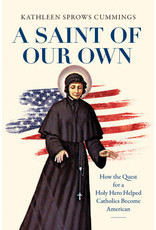 University Of North Carolina Press Saint of Our Own: How the Quest for a Holy Hero Helped Catholics Become American