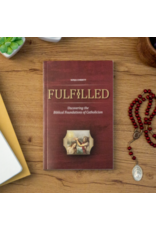 Ascension Press Fulfilled: Uncovering the Biblical Foundations of Catholicism