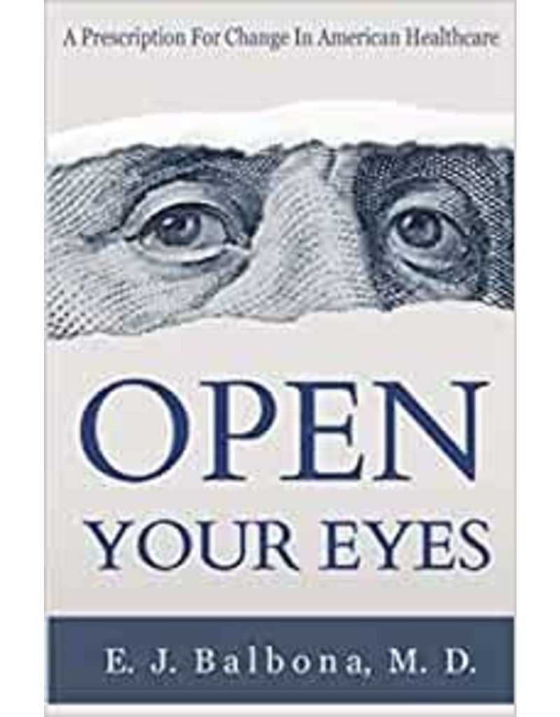 Independently published Open Your Eyes, A Prescription for Change in American Healthcare