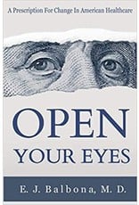 Independently published Open Your Eyes, A Prescription for Change in American Healthcare