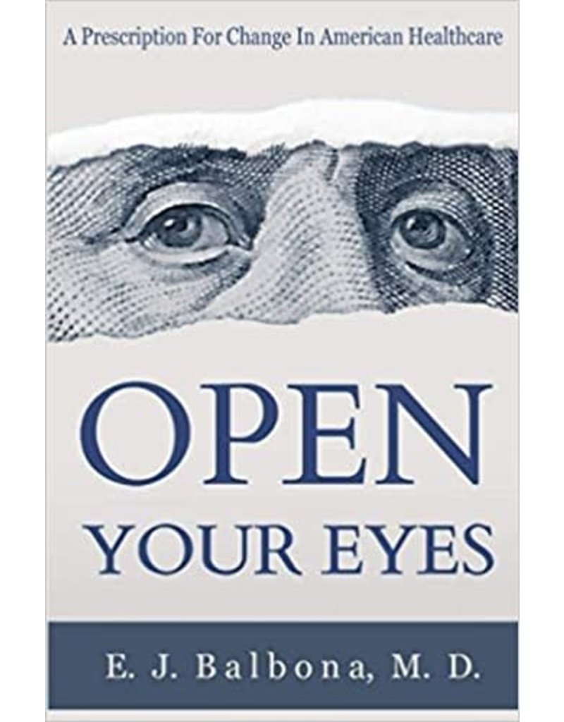 Independently published Open Your Eyes, A Prescription for Change in American Healthcare