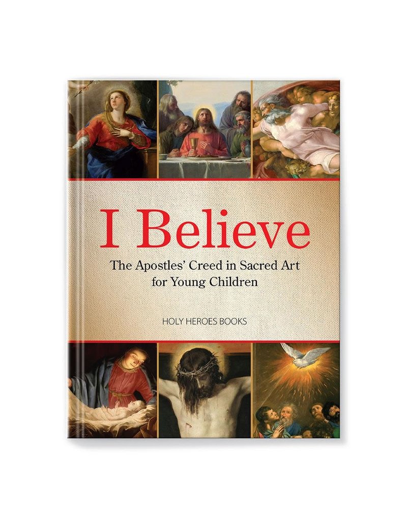 Holy Heroes I Believe: The Apostles' Creed in Sacred Art for Young Children