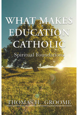 Orbis Books What Makes Education Catholic: Spiritual Foundations