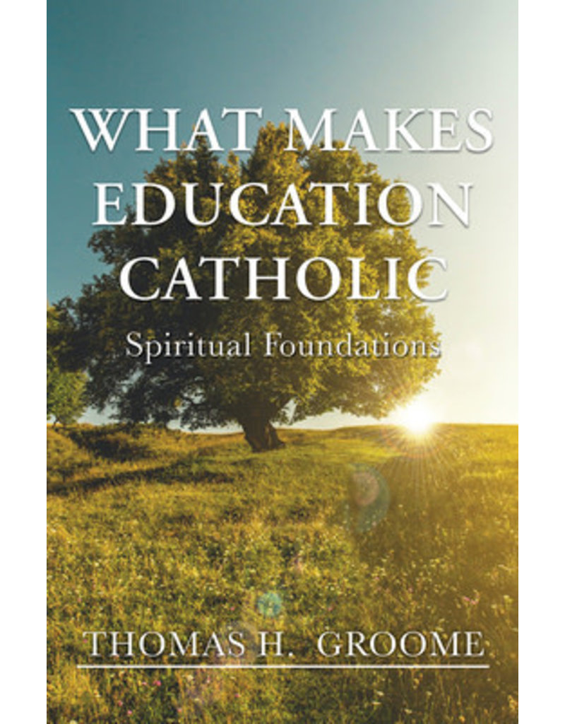 Orbis Books What Makes Education Catholic: Spiritual Foundations