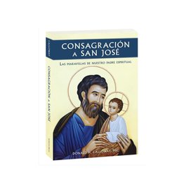 Marian Press Consagración a San Jose: Las Maravillas de Nuestro Padre Espiritual