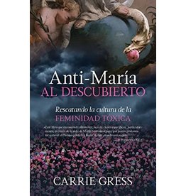 Tan Books Anti-María Al Descubierto: Rescatando La Cultura de la Feminidad Tóxica