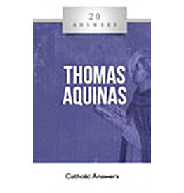 Catholic Answers 20 Answers: St. Thomas Aquinas