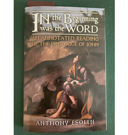 Angelico Press In the Beginning Was the Word: An Annotated Reading of the Prologue of John