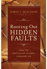 Sophia Institute Press Rooting Out Hidden Faults: How the Particular Examen Conquers Sin
