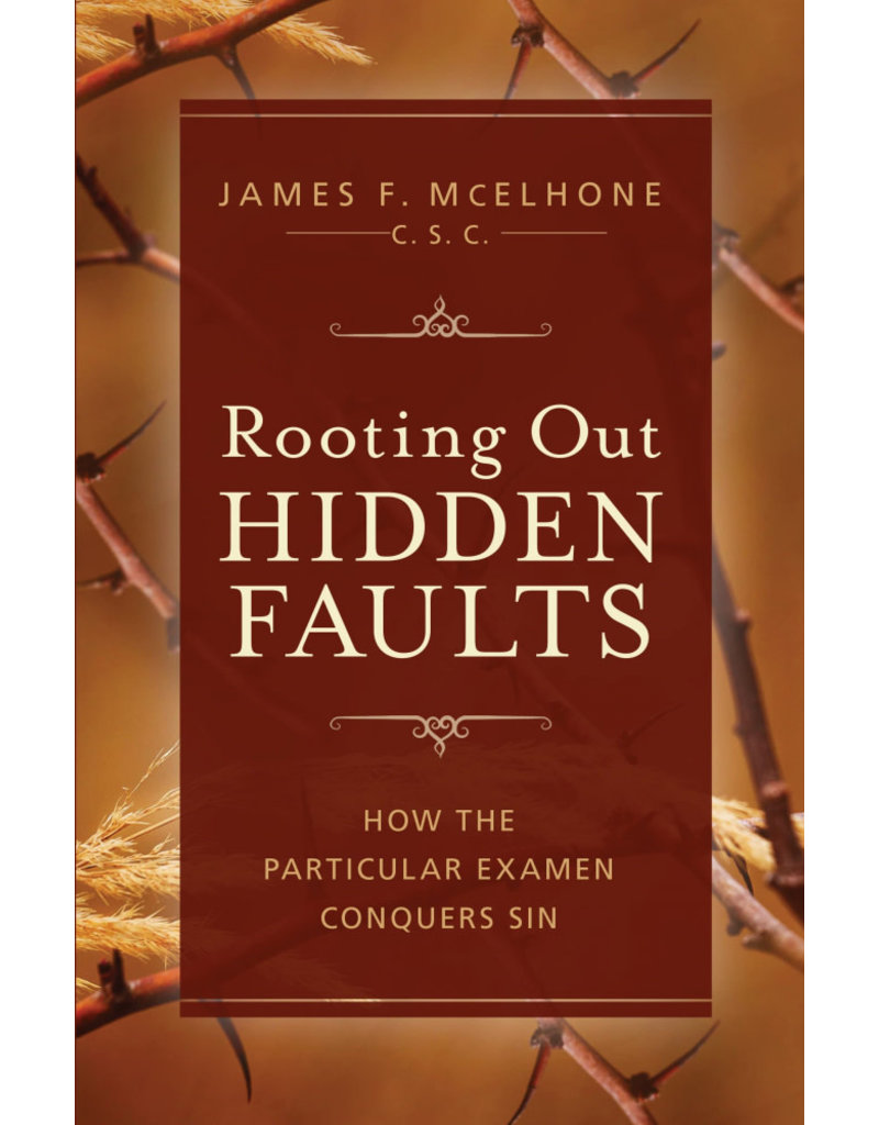 Sophia Institute Press Rooting Out Hidden Faults: How the Particular Examen Conquers Sin