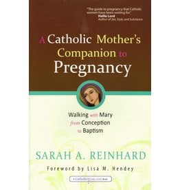 Ave Maria Press A Catholic Mother's Companion to Pregnancy: Walking with Mary from Conception to Baptism