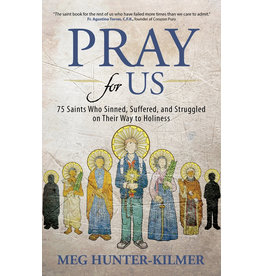 Ave Maria Press Pray for Us: 75 Saints Who Sinned, Suffered, and Struggled on Their Way to Holiness