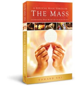Ascension Press A Biblical Walk Through the Mass: Understanding What We Say and Do In The Liturgy