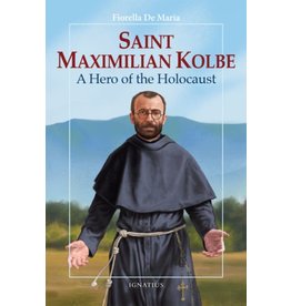 Ignatius Press Maximillian Kolbe: A Hero of the Holocaust