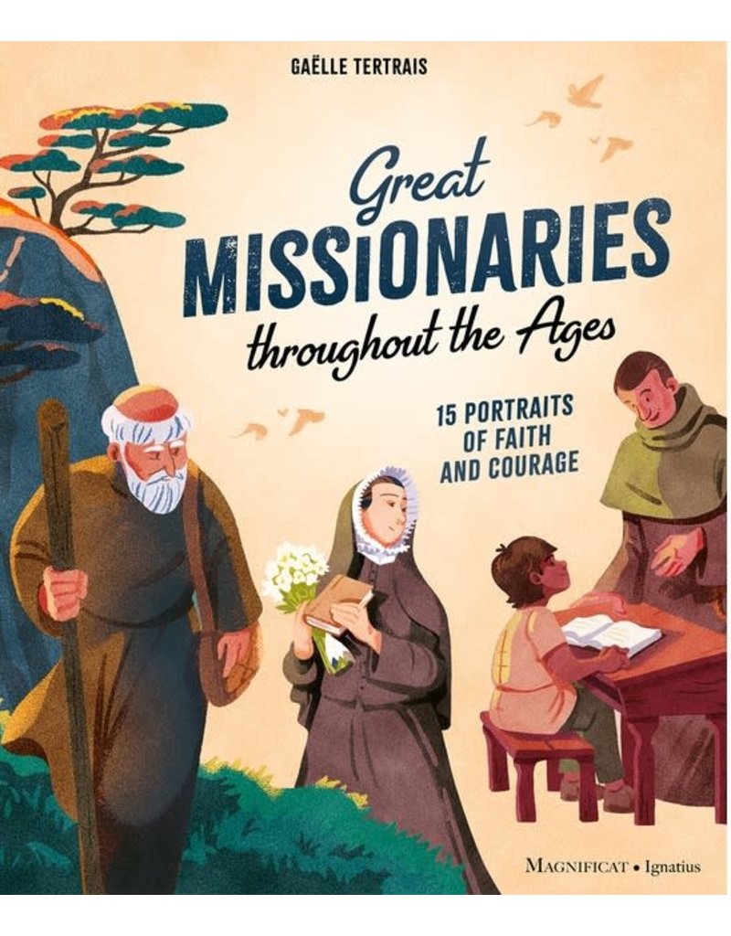 Magnificat-Ignatius Great Missionaries Throughout the Ages: 15 Portraits of Faith and Courage
