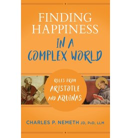 Sophia Institute Press Finding Happiness in a Complex World: Rules from Aristotle and Aquinas