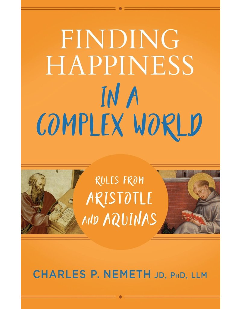 Sophia Institute Press Finding Happiness in a Complex World: Rules from Aristotle and Aquinas