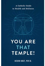 Sophia Institute Press You Are That Temple!: A Catholic Guide to Health and Holiness