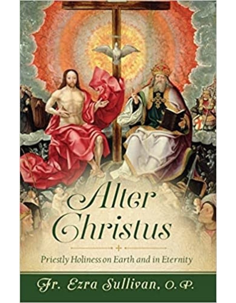 Sophia Institute Press Alter Christus: Priestly Holiness on Earth and in Eternity