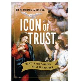Sophia Institute Press Icon of Trust: Mary in the Gospels of Luke and John