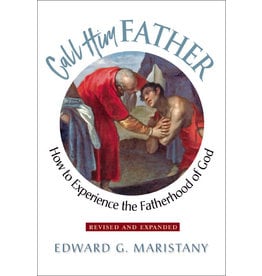 Scepter Publishers Call Him Father: How to Experience the Fatherhood of God