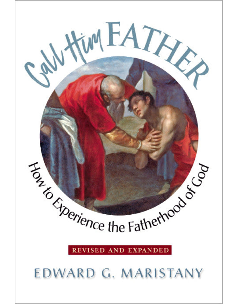 Scepter Publishers Call Him Father: How to Experience the Fatherhood of God