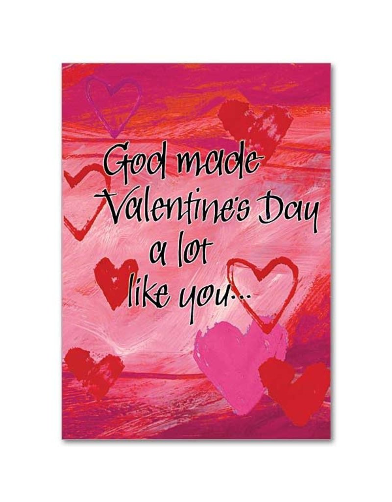 The Printery House God Made Valentines Day a Lot Like You St. Valentine's Day Card