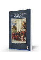 The Institute for Priestly Formation A True and Mature Obedience: Seminary Formation and Freedom