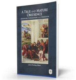 The Institute for Priestly Formation A True and Mature Obedience: Seminary Formation and Freedom