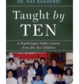 Sophia Institute Press Taught by Ten; A Psychologist Father Learns from His Ten Children