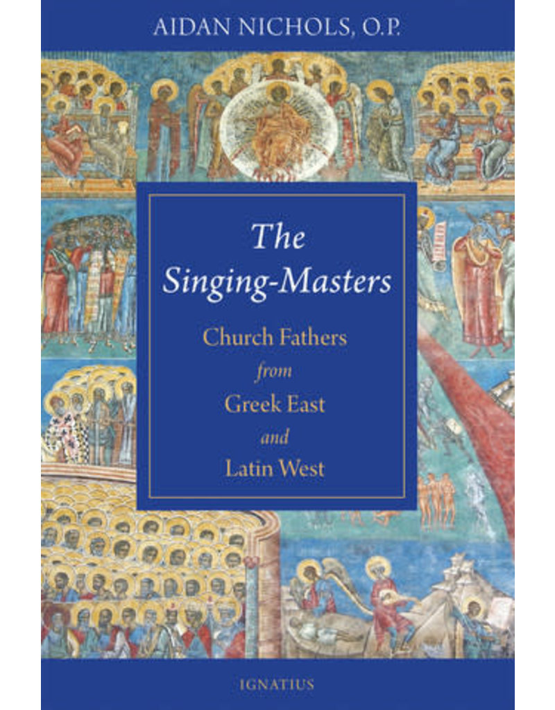 Ignatius Press The Singing-Masters: Church Fathers from Greek East and Latin West