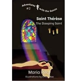 Rooted River Press Saint Therese: The Sleeping Saint (Adventures with the Saints #2)